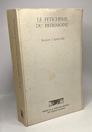 Le fétichisme du patrimoine: Essai sur un fondement de la classe moyenne