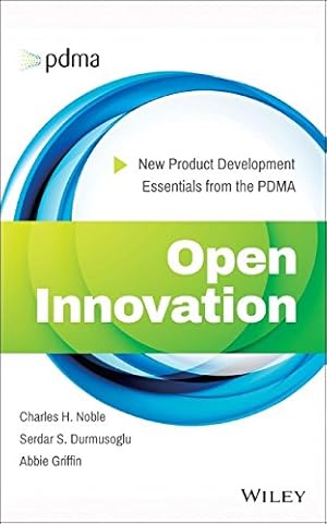 Seller image for Open Innovation: New Product Development Essentials from the PDMA by Griffin, Abbie, Noble, Charles H., Durmusoglu, Serdar S. [Hardcover ] for sale by booksXpress