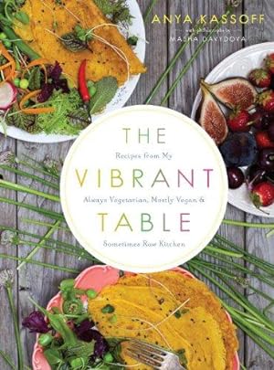 Immagine del venditore per The Vibrant Table: Recipes from My Always Vegetarian, Mostly Vegan, and Sometimes Raw Kitchen venduto da WeBuyBooks