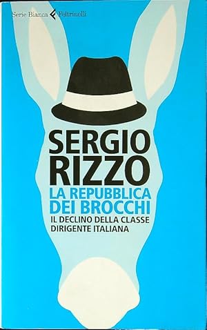 Bild des Verkufers fr La repubblica dei brocchi. Il declino della classe dirigente italiana zum Verkauf von Librodifaccia