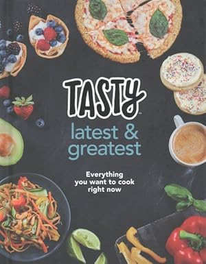 Imagen del vendedor de Tasty: Latest and Greatest : Everything You Want to Cook Right Now - the Official Cookbook from Buzzfeed's Tasty and Proper Tasty a la venta por GreatBookPricesUK