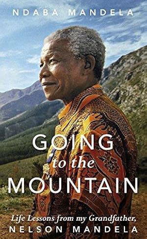 Bild des Verkufers fr Going to the Mountain: Life Lessons from my Grandfather, Nelson Mandela zum Verkauf von WeBuyBooks