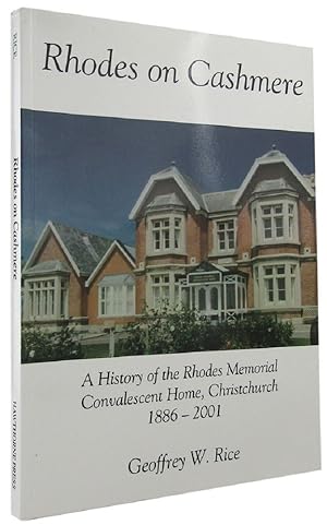 RHODES ON CASHMERE: A History of the Rhodes Memorial Convalescent Home, Christchurch, 1886-2001