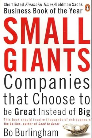Image du vendeur pour Small Giants : Companies That Choose to Be Great Instead of Big mis en vente par GreatBookPrices