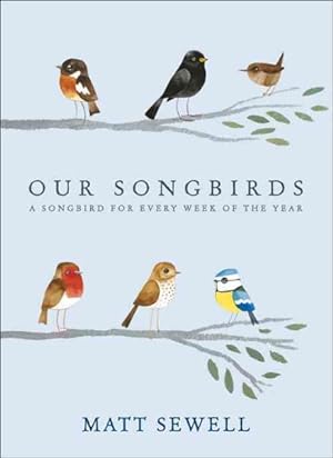 Imagen del vendedor de Our Songbirds : A Songbird for Every Week of the Year a la venta por GreatBookPrices