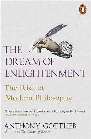 Seller image for Dream of Enlightenment : The Rise of Modern Philosophy for sale by GreatBookPrices