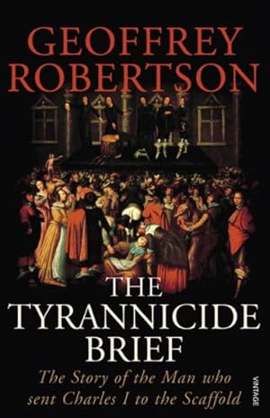 Seller image for Tyrannicide Brief : The Story of the Man Who Sent Charles I to the Scaffold for sale by GreatBookPricesUK