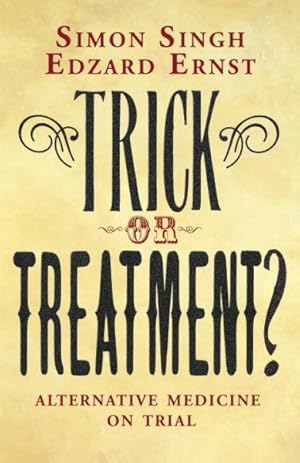 Image du vendeur pour Trick or Treatment? : Alternative Medicine on Trial mis en vente par GreatBookPricesUK