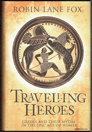 Imagen del vendedor de Travelling Heroes: Greeks And Their Myths In The Epic Age Of Homer a la venta por Hall of Books