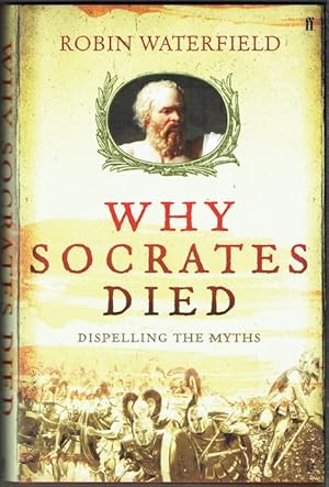 Image du vendeur pour Why Socrates Died: Dispelling The Myths mis en vente par Hall of Books