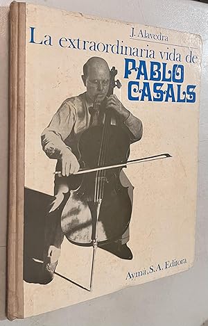 Imagen del vendedor de La extraordinaria vida de Pablo Casals a la venta por Once Upon A Time