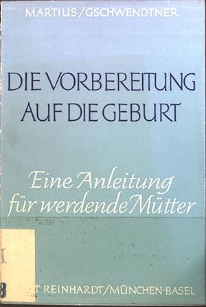 Image du vendeur pour Die Vorbereitung auf die Geburt : Eine Anleitung f. werdende Mtter. mis en vente par books4less (Versandantiquariat Petra Gros GmbH & Co. KG)