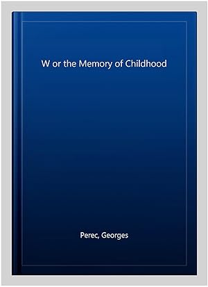 Image du vendeur pour W or the Memory of Childhood mis en vente par GreatBookPricesUK