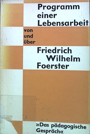 Imagen del vendedor de Programm einer Lebensarbeit. Eine Schrift von u. ber Friedrich Wilhelm Foerster. Das pdagogische Gesprch a la venta por books4less (Versandantiquariat Petra Gros GmbH & Co. KG)