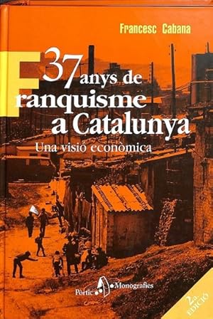 Seller image for 37 ANYS DE FRANQUISME A CATALUNYA UNA VISI ECONMICA (CATALN). for sale by Librera Smile Books