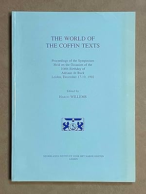 Image du vendeur pour The World of the Coffin texts. Proceedings of the symposium held on the occasion of the 100th birthday of Adriaan de Buck, Leiden, December 17-19, 1992 mis en vente par Meretseger Books