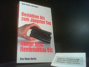 Bild des Verkufers fr Bestohlen bis zum jngsten Tag : Kampf dem Rentenabbau Ost. zum Verkauf von Der Buchecker