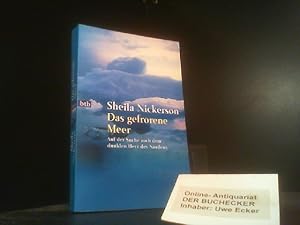 Das gefrorene Meer : auf der Suche nach dem dunklen Herz des Nordens. Sheila Nickerson. Aus dem A...