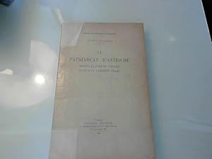 Seller image for Le Patriarcat d'Antioche : Depuis la paix de l'Eglise jusqu' la conqute arabe for sale by JLG_livres anciens et modernes