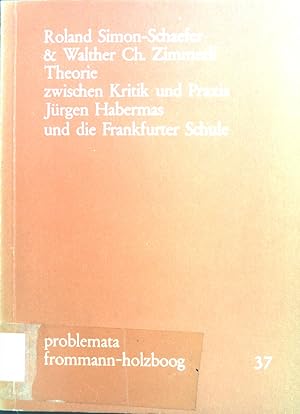 Seller image for Theorie zwischen Kritik und Praxis Jrgen Habermas und die Frankfurter Schule. Problemata ; 37 for sale by books4less (Versandantiquariat Petra Gros GmbH & Co. KG)