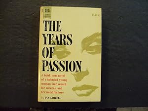 Imagen del vendedor de The Years Of Passion pb Jan Lowell 1st Print 1st ed 8/62 Dell Books a la venta por Joseph M Zunno