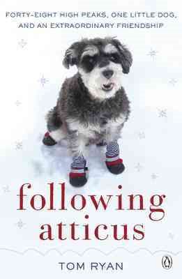 Image du vendeur pour Following Atticus : How a Little Dog Led One Man on a Journey of Rediscovery to the Top of the World mis en vente par GreatBookPricesUK