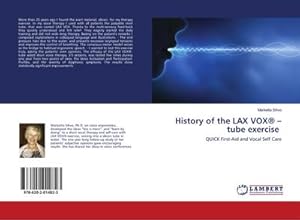 Bild des Verkufers fr History of the LAX VOX  tube exercise zum Verkauf von BuchWeltWeit Ludwig Meier e.K.