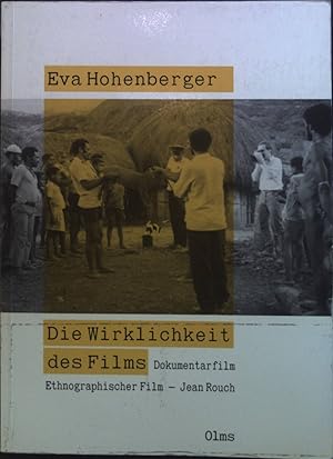 Die Wirklichkeit des Films : Dokumentarfilm ; ethnographischer Film ; Jean Rouch. Studien zur Fil...