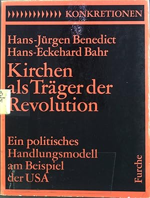 Bild des Verkufers fr Kirchen als Trger der Revolution : Ein polit. Handlungsmodell am Beisp. d. USA. Konkretionen ; Bd. 3 zum Verkauf von books4less (Versandantiquariat Petra Gros GmbH & Co. KG)