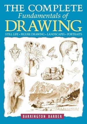 Bild des Verkufers fr The Complete Fundamentals of Drawing: Still Life, Portraits, Landscapes, Figure Drawing zum Verkauf von WeBuyBooks