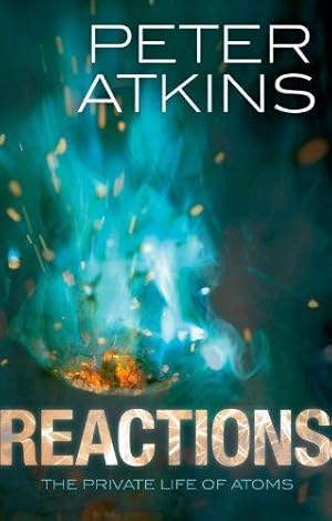 Immagine del venditore per Reactions The Private Life of Atoms by Atkins, Peter ( Author ) ON Sep-15-2011, Hardback venduto da WeBuyBooks