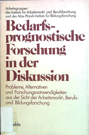 Bild des Verkufers fr Bedarfsprognostische Forschung in der Diskussion : Probleme, Alternativen u. Forschungsnotwendigkeiten aus d. Sicht d. Arbeitsmarkt-, Berufs- u. Bildungsforschung. Arbeitsgruppen d. Inst. fr Arbeitsmarkt- u. Berufsforschung u.d. Max-Planck-Inst. fr Bildungsforschung zum Verkauf von books4less (Versandantiquariat Petra Gros GmbH & Co. KG)