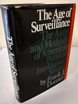 Bild des Verkufers fr The Age of Surveillance; the aims and methods of America's political intelligence system zum Verkauf von Waysidebooks