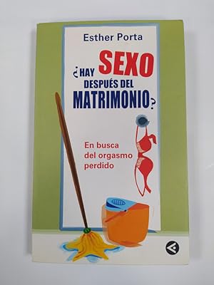Seller image for Hay sexo despus del matrimonio?. En busca del orgasmo perdido. for sale by TraperaDeKlaus