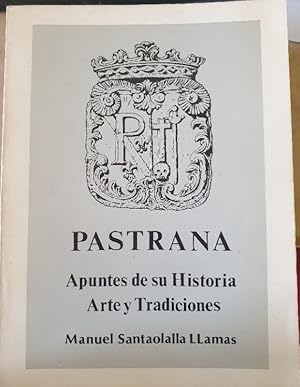 Imagen del vendedor de PASTRANA. APUNTES DE SU HISTORIA ARTE Y TRADICIONES. a la venta por Libreria Lopez de Araujo