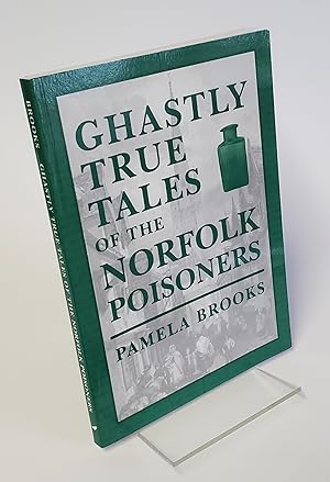 Seller image for Ghastly True Tales of the Norfolk Poisoners for sale by CURIO