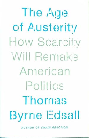 Bild des Verkufers fr The Age of Austerity: How Scarcity Will Remake American Politics zum Verkauf von Librodifaccia