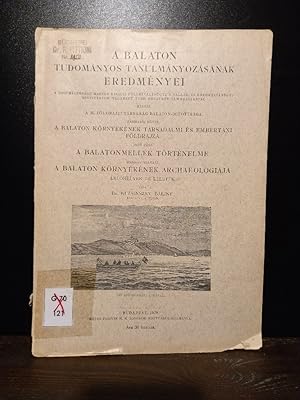 A Balaton tudományos tanulmányozásának eredményei. A Balaton környékének társadalmi és embertani ...