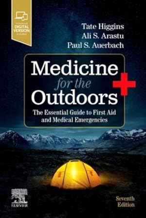 Seller image for Medicine for the Outdoors: The Essential Guide to First Aid and Medical Emergencies by Higgins, Tate, Arastu, Ali S., Auerbach MD MS FACEP MFAWM FAAEM, Paul S. [Paperback ] for sale by booksXpress