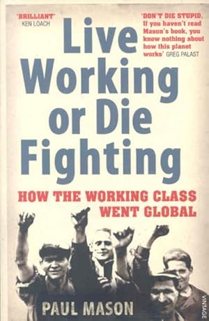 Imagen del vendedor de Live Working or Die Fighting : How the Working Class Went Global a la venta por GreatBookPricesUK