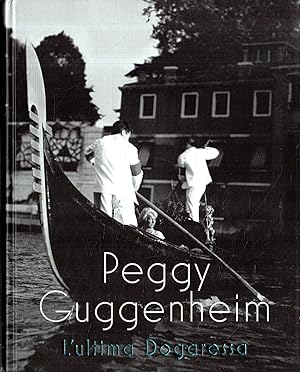 Peggy Guggenheim : l'ultima dogaressa