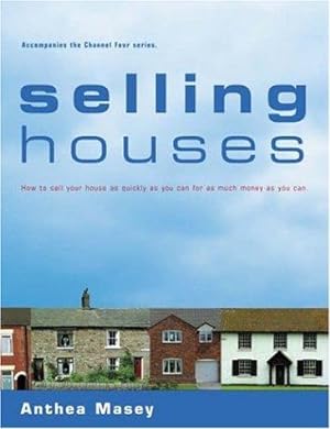Seller image for Selling Houses: How to Sell Your House as Quickly as You Can for as Much Money as You Can for sale by WeBuyBooks
