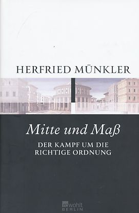 Mitte und Maß. Der Kampf um die richtige Ordnung.