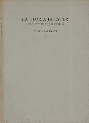 Seller image for La storia di Ester affrescata in casa Sebastiani da Paolo Farinati (1587) for sale by Biblioteca di Babele