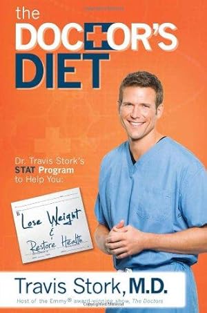 Imagen del vendedor de The Doctor's Diet: Dr. Travis Stork's Stat Program to Help You Lose Weight & Restore Health a la venta por WeBuyBooks