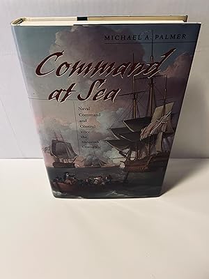 Seller image for Command at Sea: Naval Command and Control Since the Sixteenth Century [FIRST EDITION, FIRST PRINTING] for sale by Vero Beach Books