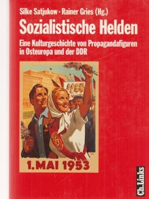 Bild des Verkufers fr Sozialistische Helden : eine Kulturgeschichte von Propagandafiguren in Osteuropa und der DDR. zum Verkauf von Fundus-Online GbR Borkert Schwarz Zerfa