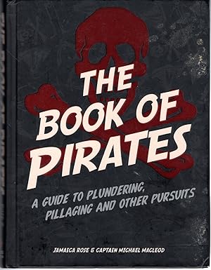 Seller image for The Book of Pirates: A Guide to Plundering, Pillaging and Other Pursuits for sale by Dorley House Books, Inc.