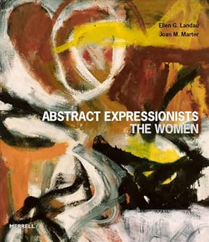 Bild des Verkufers fr Abstract Expressionists : The Women zum Verkauf von GreatBookPricesUK