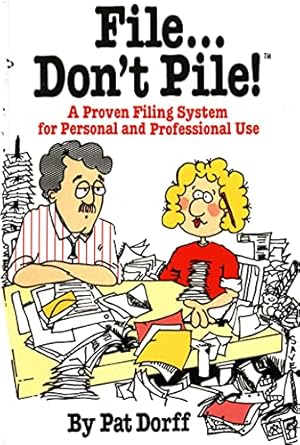 Seller image for File.Don't Pile: A proven filing system for personal and professional use for sale by Reliant Bookstore